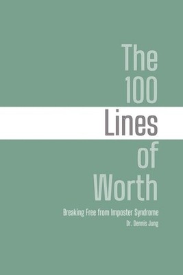 The 100 Lines of Worth Breaking Free from Imposter Synd - paperback NEW DENNIS.
