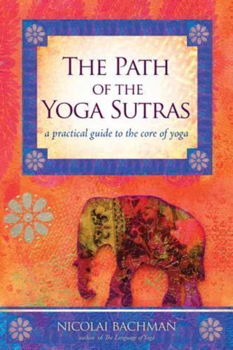 The Path of the Yoga Sutras: A Practical- paperback, Nicolai Bachman, 1604074299