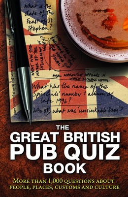 Great British Pub Quiz Book: More than 1,000 Questions about People, Places, Cu,