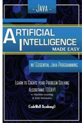 Java Künstliche Intelligenz: Einfach gemacht, mit Java-Programmierung; Lernen Sie, sich selbst zu erschaffen