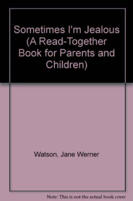 SOMETIMES IM JEALOUS P (A READ-TOGETHER BOOK FOR PARENTS By Jane Werner Watson