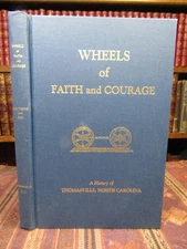 2002 WHEELS OF FAITH AND COURAGE A HISTORY OF THOMASVILLE NORTH CAROLINA HC Book