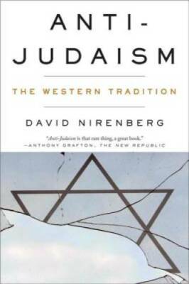 Anti-Judaism: The Western Tradition - Paperback By Nirenberg, David - GOOD