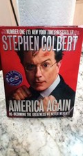 America Again : Re-Becoming the Greatness We Never Weren't by Stephen Colbert...