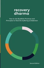 Recovery Dharma: How to Use Buddhist Practices and Principles to Heal the Su...