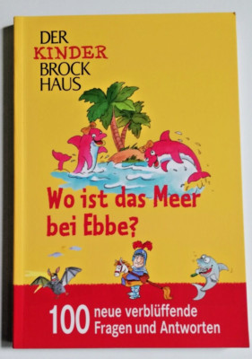 Der Kinder Brockhaus - Wo ist das Meer bei Ebbe? 100 neue Fragen und Antworten