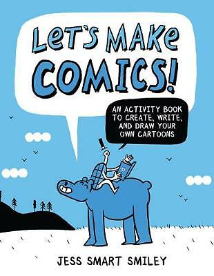 Let's Make Comics!: An Activity Book to Create, Write, and Draw Your Own...