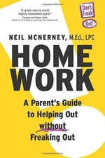 Homework - A Parent's Guide to Helping Out Without Freaking Out! - VERY GOOD