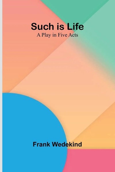 Frank Wedekind | Such Is Life | Taschenbuch | Englisch (2024) | Alpha Edition-image