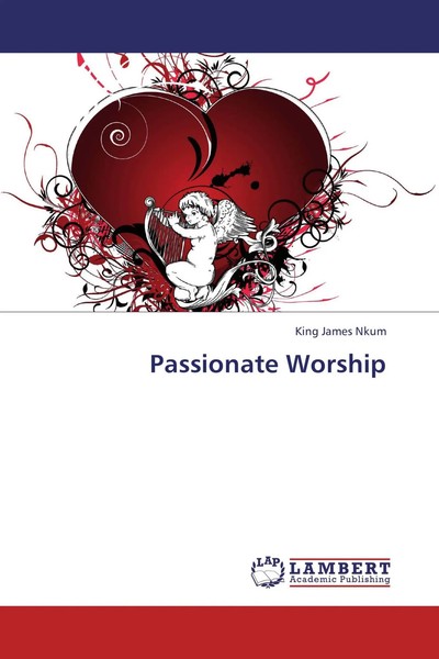 King James Nkum | Passionate Worship | Taschenbuch | Englisch (2013) | 148 S.-image
