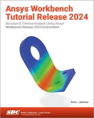 ANSYS WORKBENCH TUTORIAL RELEASE 2024 by LAWRENCE KENT L. Paperback Self Help