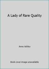 A Lady of Rare Quality by Anne Ashley