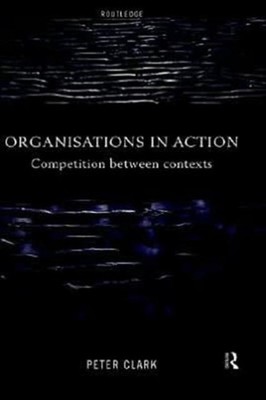 Clark - Organizations in Action   Competition between Contexts - hardb - X555z