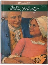 HAPPY BIRTHDAY, FELICITY!: A SPRINGTIME STORY: 1774 By Valerie Tripp & Dan NEW