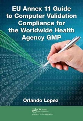 EU Annex 11 Guide to Computer Validation Compliance for the Worldwide Health ...