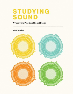 #ad Studying Sound: A Theory and Practice of Sound Design Collins KC Excellent Bo $22.40