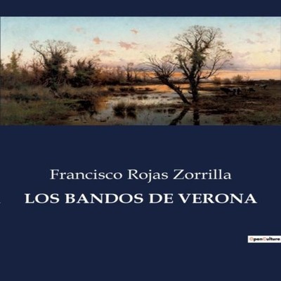 LOS BANDOS DE VERONAConflictos y pasiones en la Verona del siglo