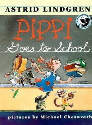 Pippi Goes to School (Pippi Longstocking) by Astrid Lindgren;  Michael Chesworth