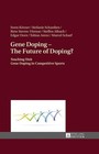Gene Doping - The Future of Doping? von Steffen Albach, Stefanie Schardien, Edgar Dorn, Birte Steven-Vitense und Swen Körner (2016, Gebundene Ausgabe)