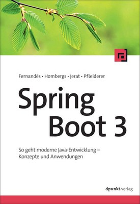 Spring Boot 3 | So geht moderne Java-Entwicklung - Konzepte und Anwendungen