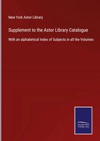 New York Astor Library | Supplement To The Astor Library Catalogue | Buch (2022)