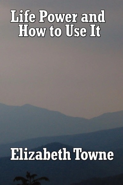 Life Power And How To Use It Elizabeth Towne Taschenbuch Kartoniert / Broschiert-image