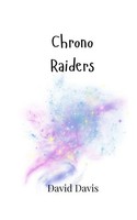 Chrono Raiders David Davis Taschenbuch Englisch 2024 Creative Arts Management OÜ