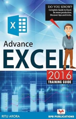 Advance excel 2016 training guide by Ritu Arora (English) Paperback Book