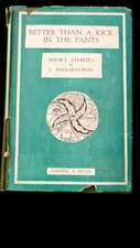 Better than a Kick in the Pants Short Stories by J Maclaren-Ross 1st ed. 1945 DJ