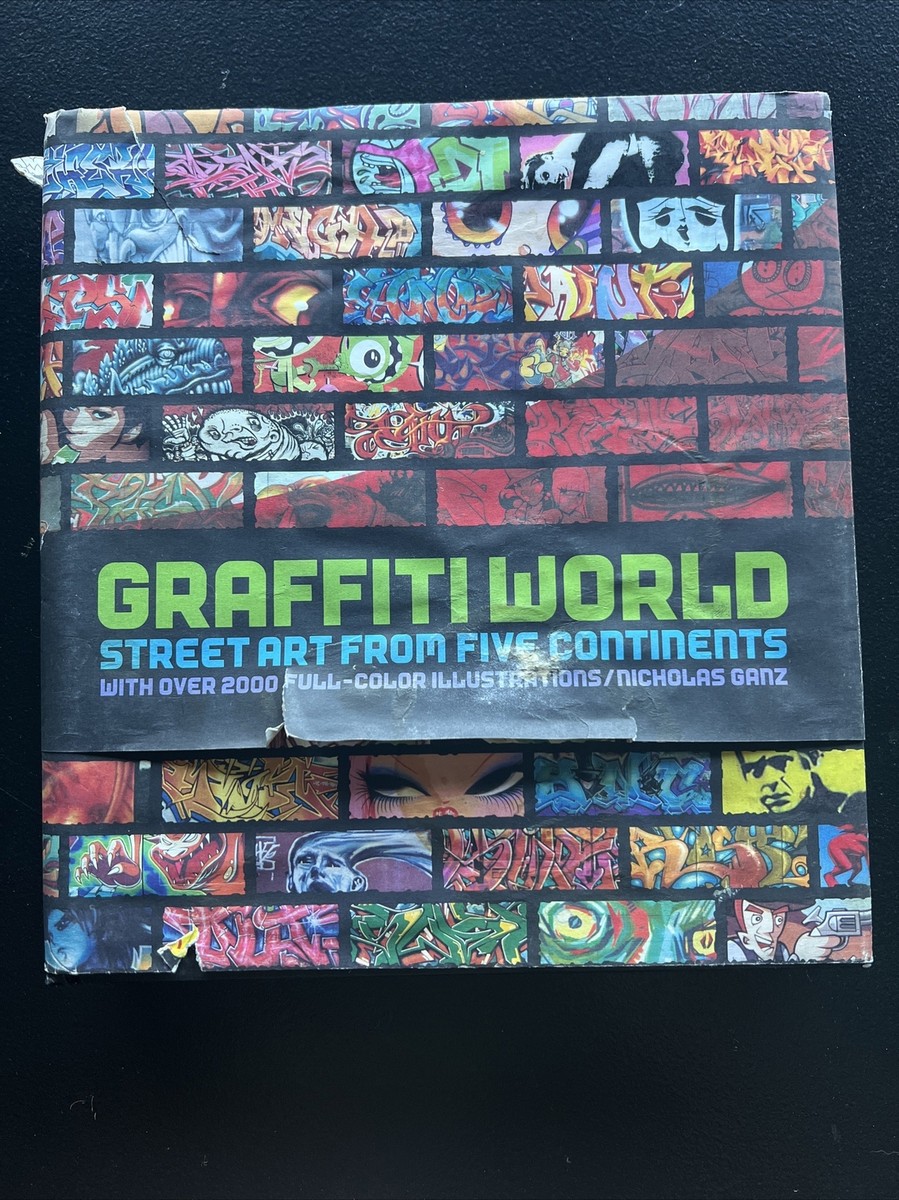 Graffiti World : Street Art from Five Continents by Nicholas Ganz
