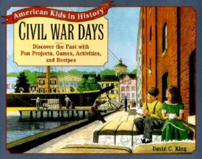 Civil War Days: Discover the Past with Exciting Projects, Games, Activiti - GOOD