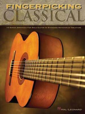 Fingerpicking Classical: 15 Songs Arranged for Solo Guitar in Standard Notation