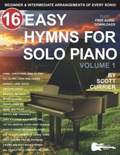 16 Easy Hymns for Solo Piano, Volume 1: Beginner and Intermediate Arrangements o