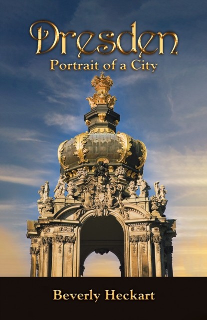 Dresden Portrait of a City by Beverly Heckart HARDBACK 9798889108955