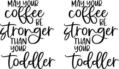 2 x Möge dein Kaffee stärker sein als dein Kleinkind Vinyl Aufkleber Sticker für Tasse