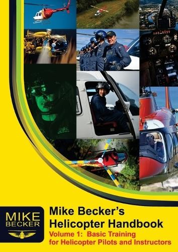 Mike Becker Mike Becker's Helicopter Handbook. Volume 1 (Tascabile)
