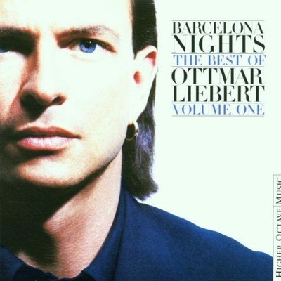 Barcelona Nights: Best of-Vol.1 Liebert, Ottmar, Ottmar Liebert and Ottmar Liebe