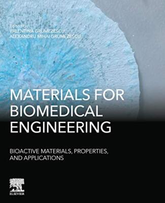 Materials for Biomedical Engineering: Bioactive Materials, Properties, and Ap-,