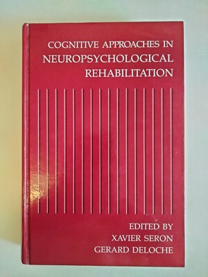 Cognitive Approaches in Neuropsychological Rehabilitation by Xavier Seron 1989