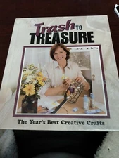 Trash to Treasure : The Year's Best Creative Crafts by Leisure Arts. (Cm)