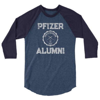 Vaccinated Shirt, Funny Vaccine Shirt, Pfizer Alumni 3/4 sleeve raglan shirt