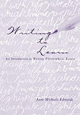 Writing to Learn : An Introduction to Writing Philosophical Essay