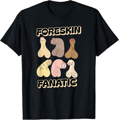 Foreskin Fanatic Funny Girls Trip Humor Gag Adult Meme Hoodie or T-Shirt