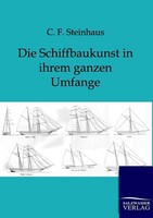 Die Schiffbaukunst In Ihrem Ganzen Umfange C. F. Steinhaus