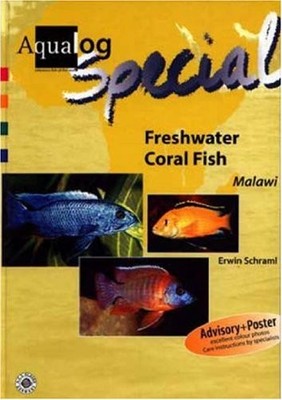 Freshwater Coral Fish: Cichlids from Lake Malawi (AQUALOG Special)