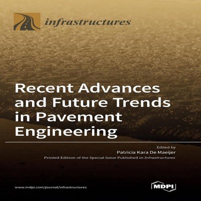 Recent Advances and Future Trends in Pavement Engineering MDPI AG