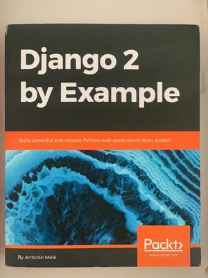 Django 2 by Example: Build powerful and reliable Python web applications from...