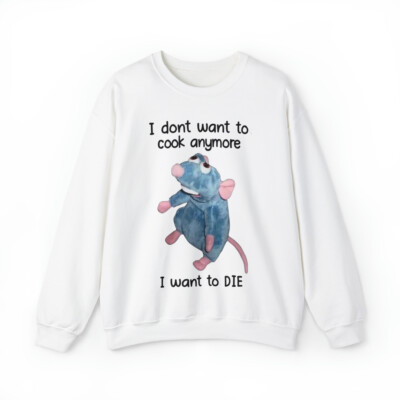 Ratatouille Cozy Funny Sweatshirt I Don't Want To Cook Anymore