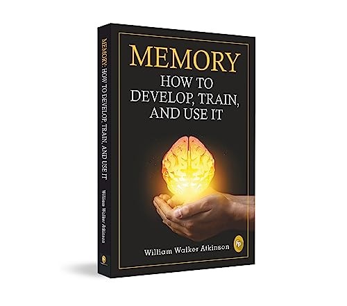 Memory: How to develop, train, and use it by William Walker Atkinson... - Image 4
