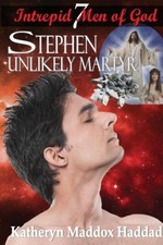 Stephen: Unlikely Martyr (Intrepid Men of God) by Haddad, Katheryn Maddox